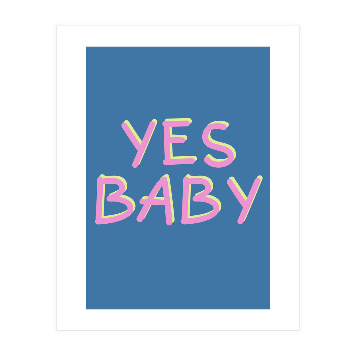Yes Baby Text Art, Feminist, Feminism  (Print Only)