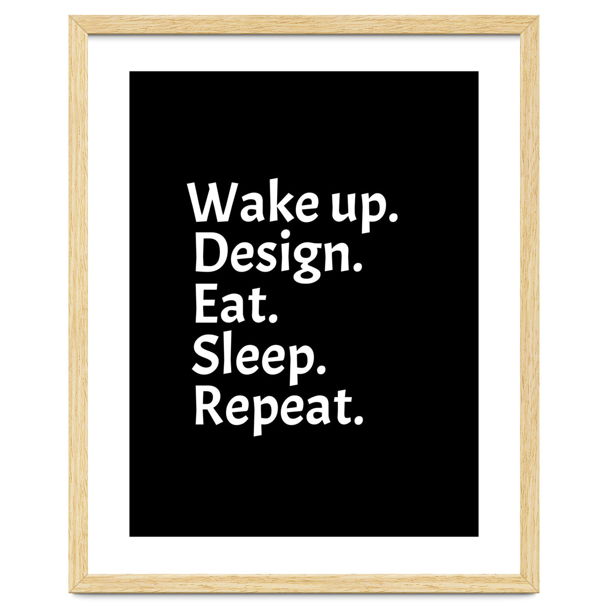 Wake Up Design Eat Sleep Repeat
