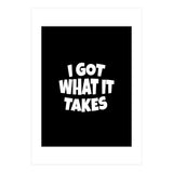 I Got What It Takes (Print Only) thumbnail