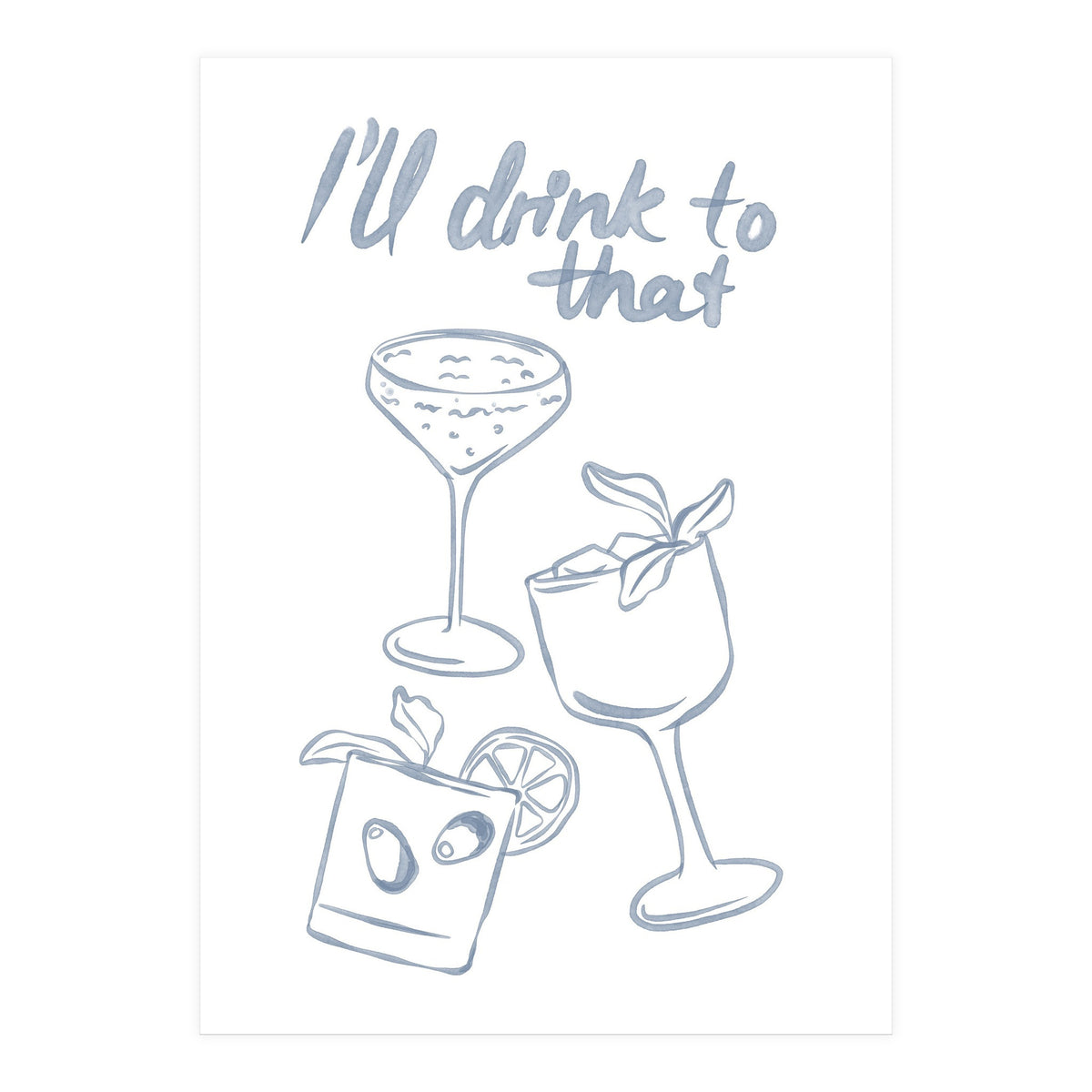 Ill Drink To That (Print Only)