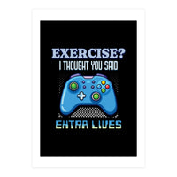 Exercise I Thought You Said Extra Lives – Gamer Humor Gift for Video Game Lovers (Print Only)