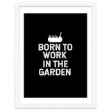Born to work in the garden thumbnail