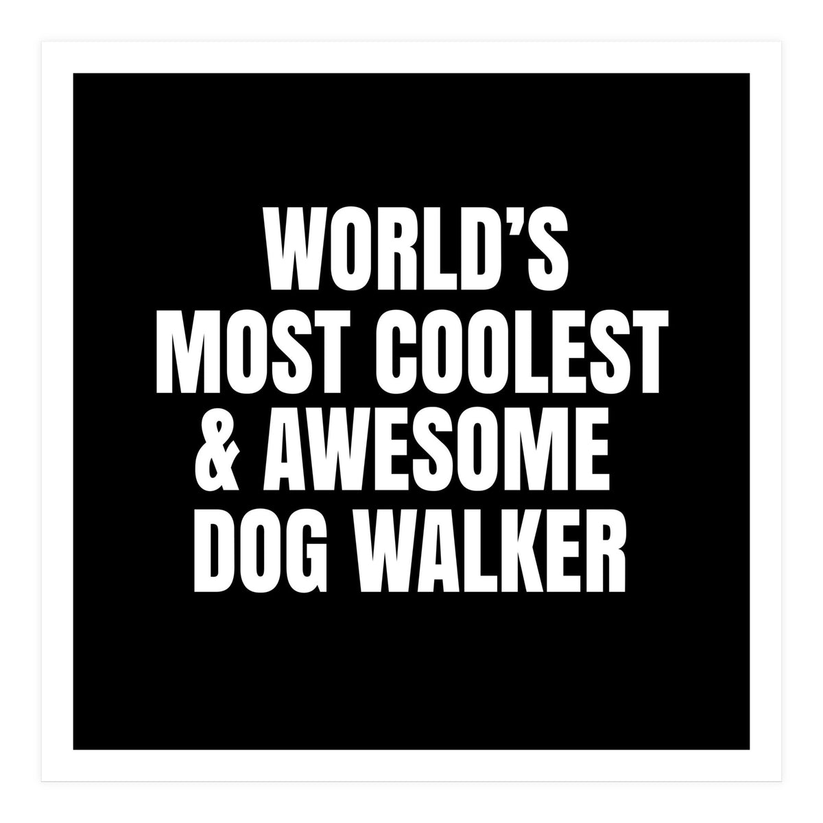 World's most coolest and awesome dog walker (Print Only)