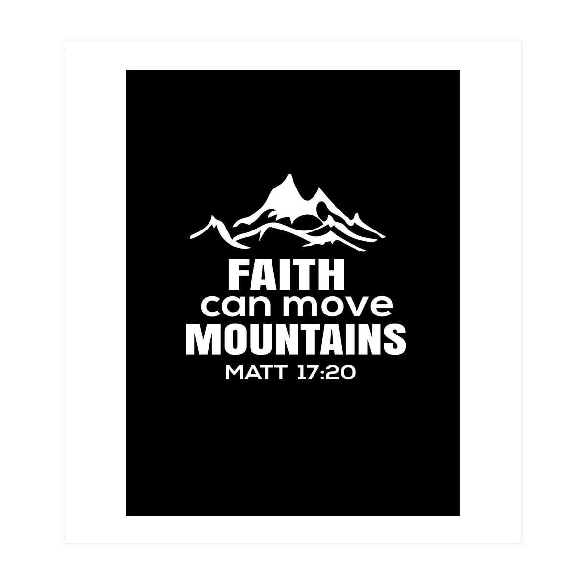 Faith Can Move Mountains (Print Only)