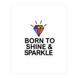 Born to shine and sparkle  (Print Only) thumbnail