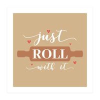 Just Roll With It  (Print Only)