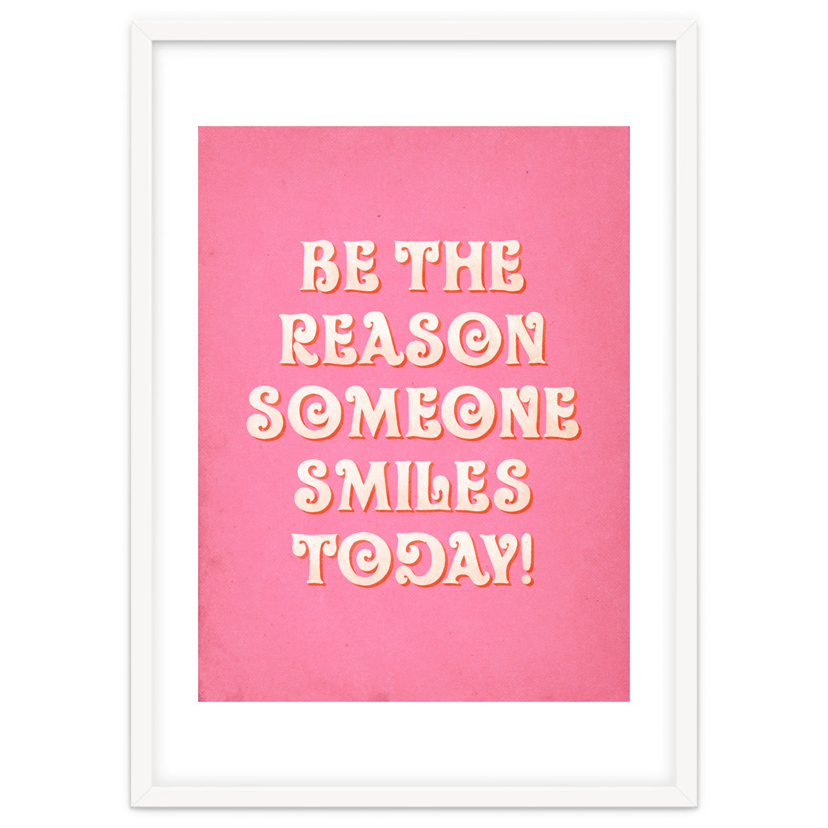 Be The Reason Someone Smiles Today