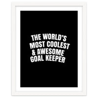 World's most coolest and awesome goal Keeper