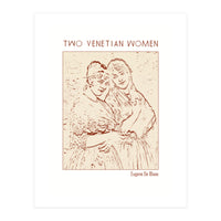 Two Venetian Women   (Print Only)