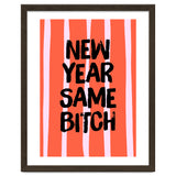 New Year Same Bitch, Funny Bold Quote Poster for Confident Girl Boss Decor thumbnail