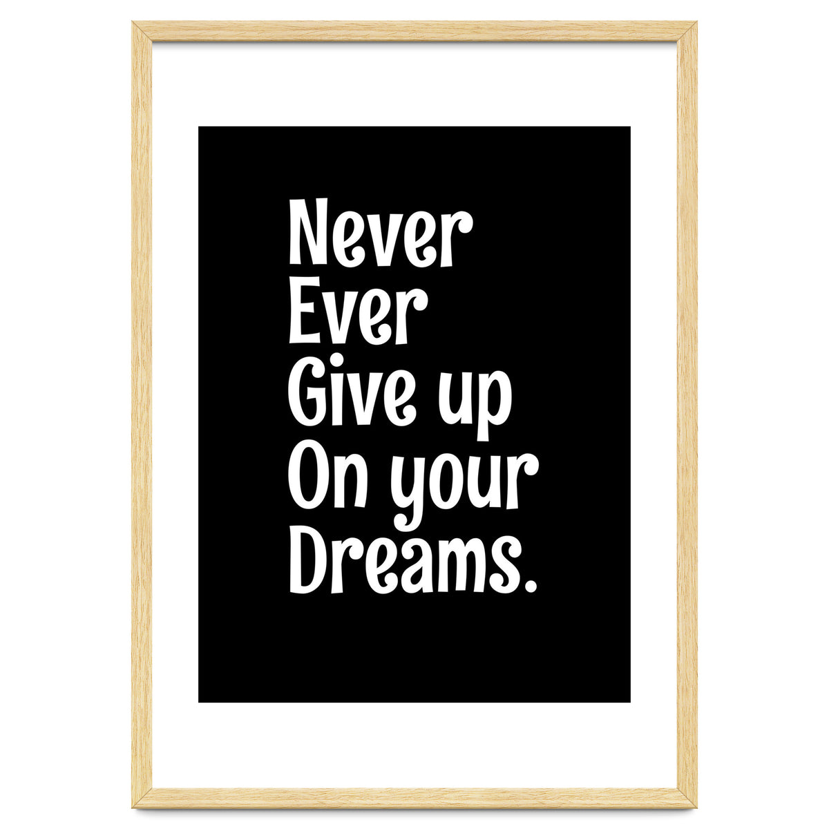 Never Ever Give On Your Dreams