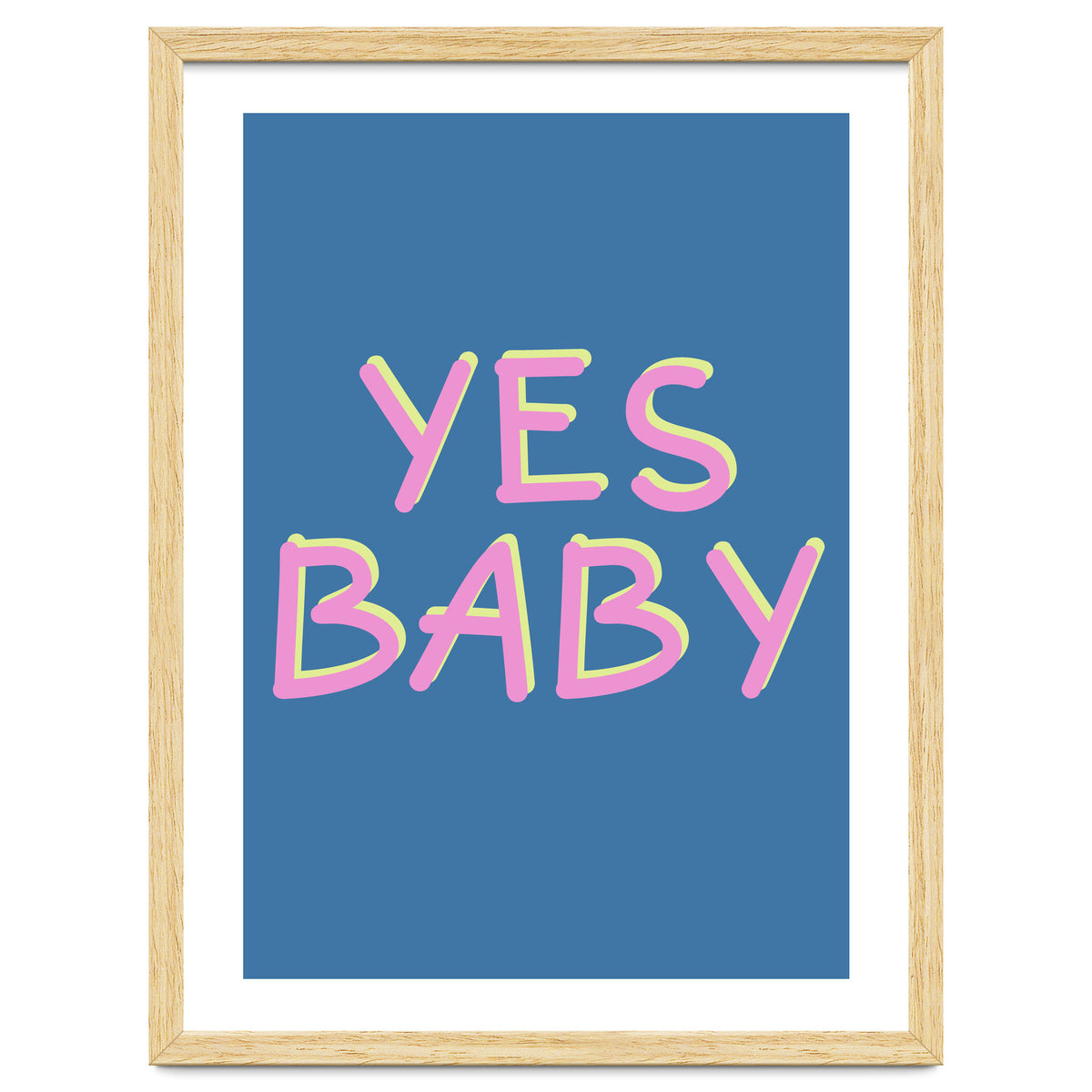 Yes Baby Text Art, Feminist, Feminism