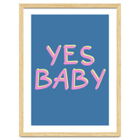 Yes Baby Text Art, Feminist, Feminism