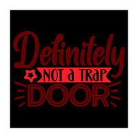 Definitely Not A Trap Door  (Print Only)