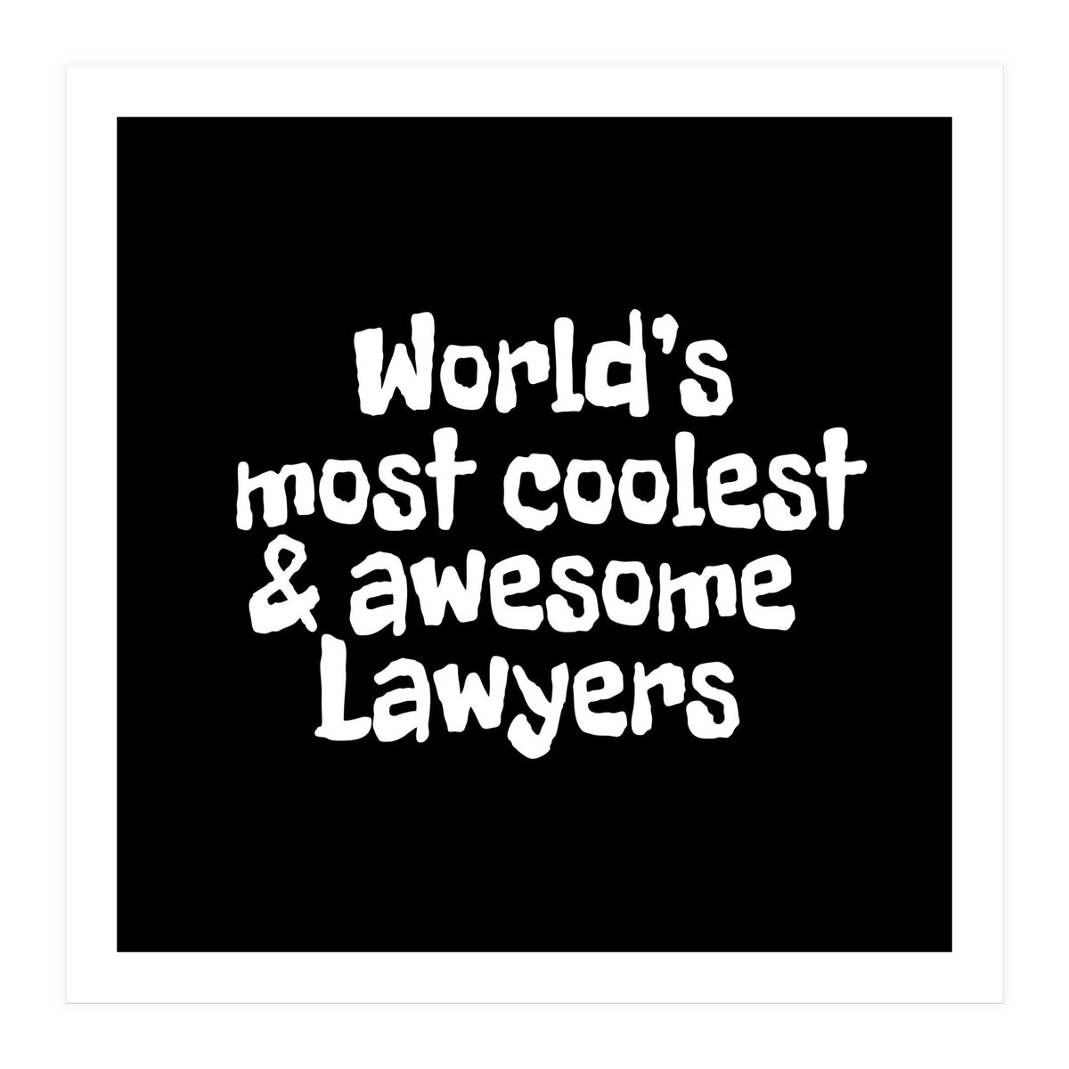 World's most coolest and awesome lawyers (Print Only)