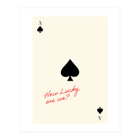 Ace of Spades Luck Quote Print, How Lucky Are We Motivational Wall Art (Print Only)