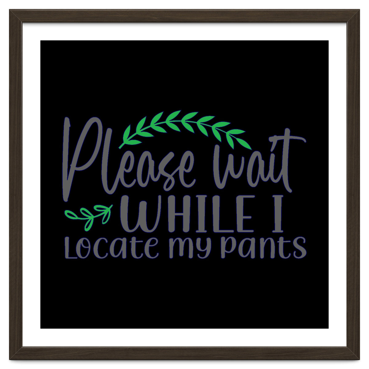 Please Wait While I Locate My Pants