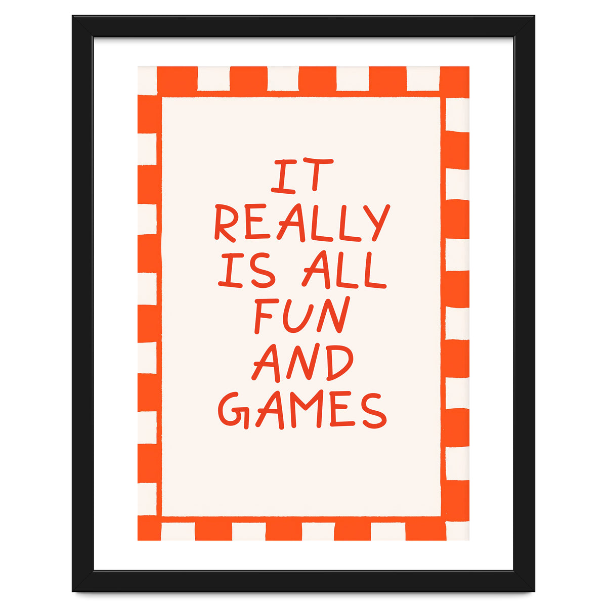 It Really Is All Fun and Games, Playful Quote Print for Happy Spaces