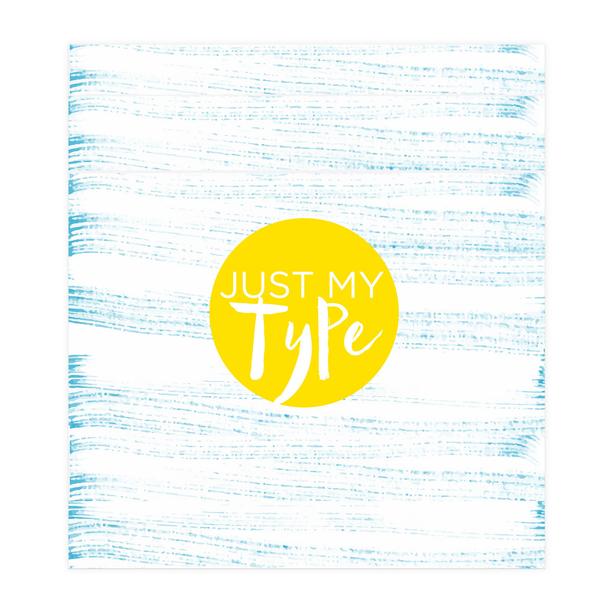 Just My Type (Print Only)