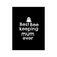 Best bee keeping mum ever (Print Only)