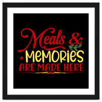 Meals & Memories Are Made Here