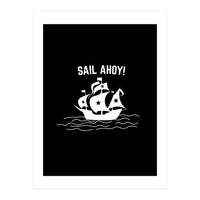 Sail Ahoy  sailing ship  (Print Only)