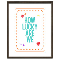 How Lucky Are We, Cute Positive Quote Print for Kids Room Decor