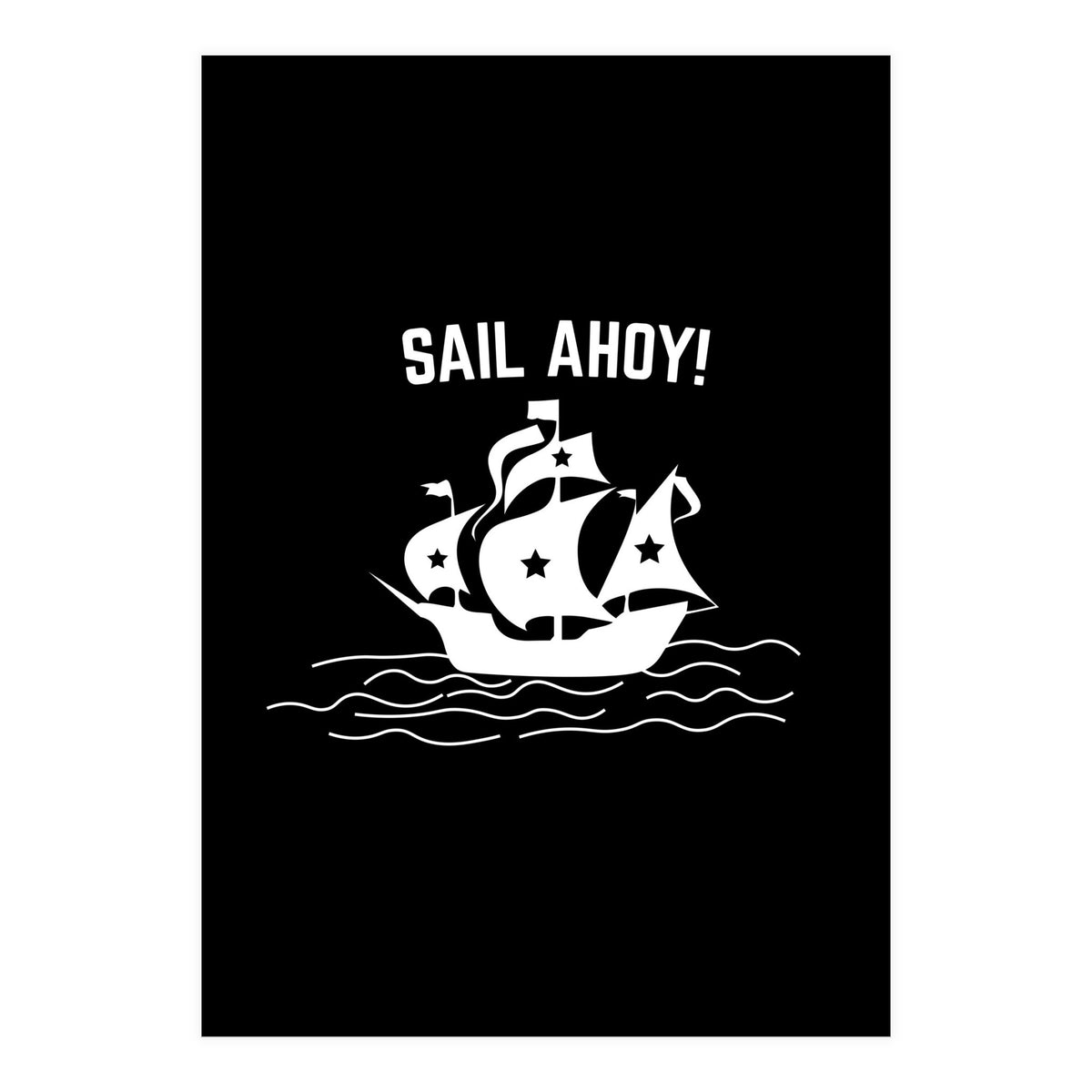 Sail Ahoy  sailing ship  (Print Only)