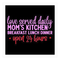 Love Served Daily Moms Kitchen Breakfast Lunch Dinner Open 24 Hours  (Print Only)