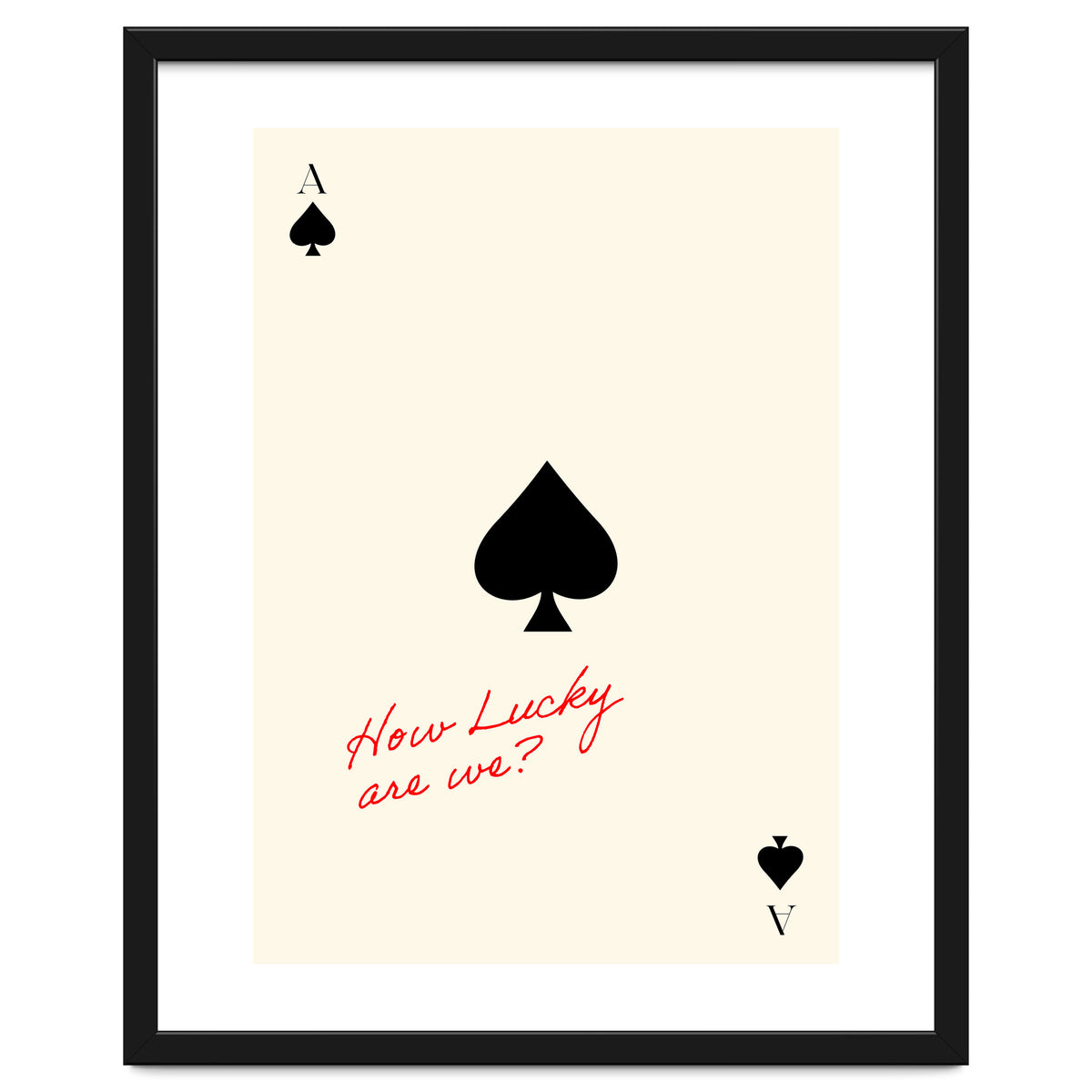 Ace of Spades Luck Quote Print, How Lucky Are We Motivational Wall Art