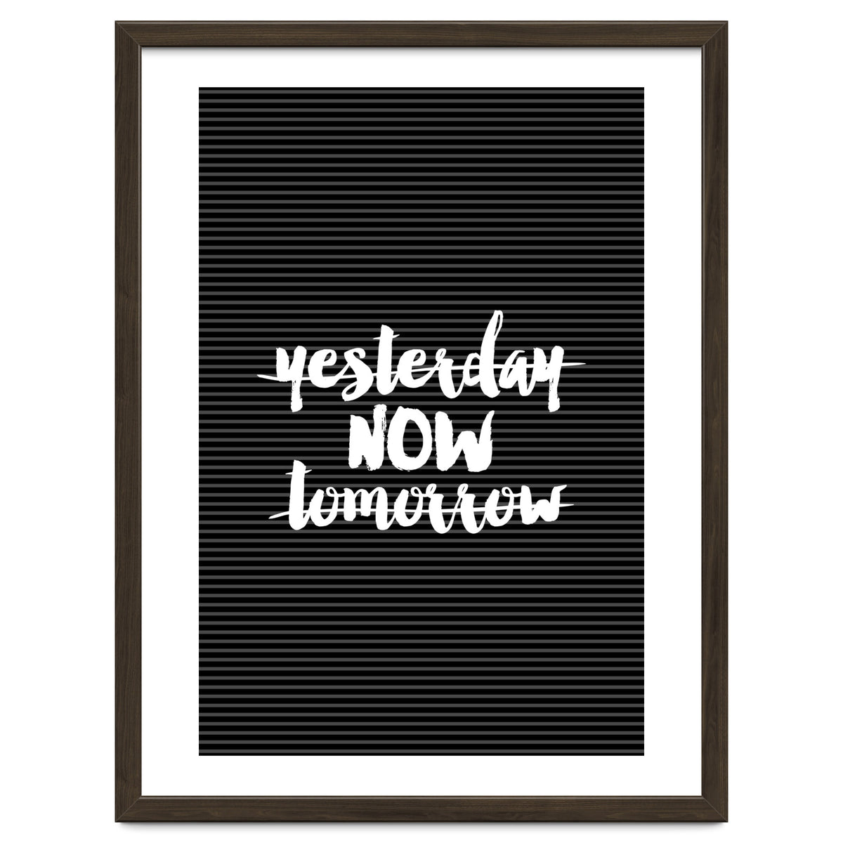 Yesterday Now Tomorrow, Motivational Black and White Typography Print for Modern Wall Decor