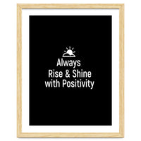 Always rise and shine with positivity