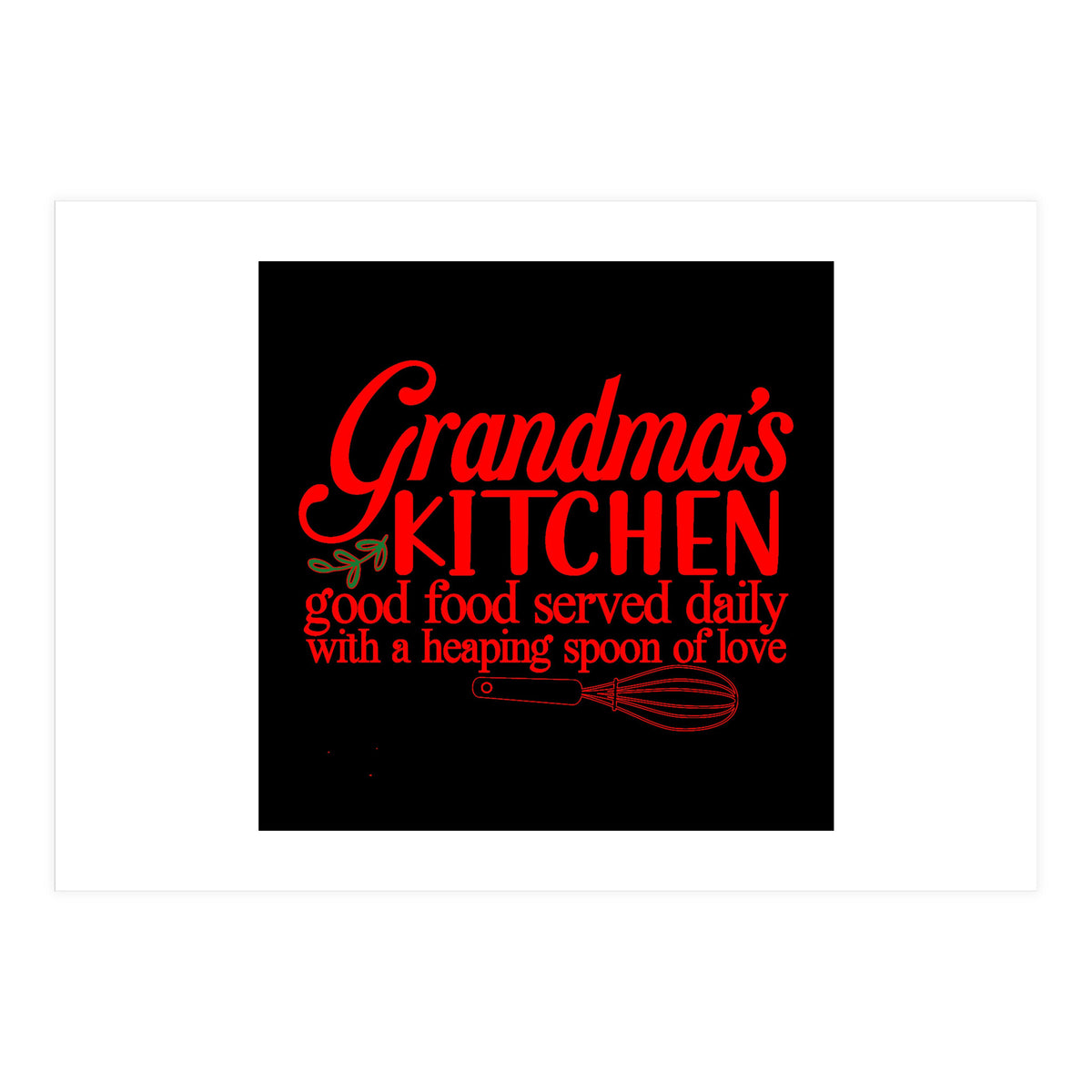 Grandmas Kitchen Good Food Served Daily With A Heaping Spoon Of Love (Print Only)