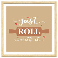 Just Roll With It