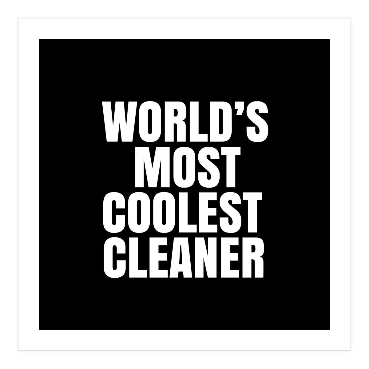 World's most coolest cleaner (Print Only)