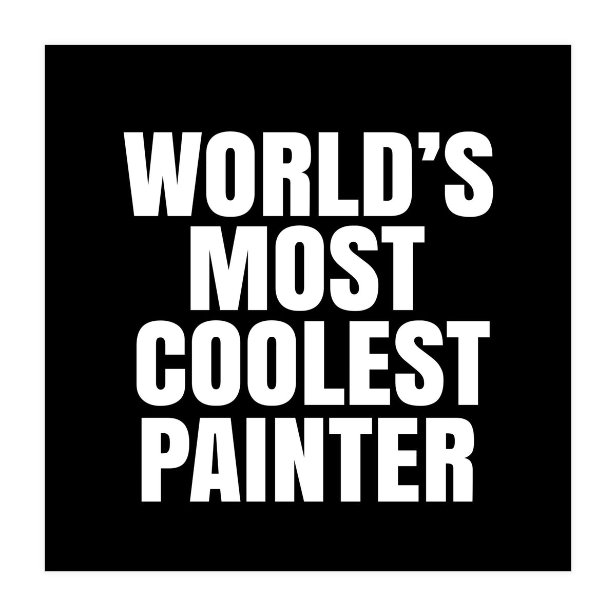 World's most coolest painter (Print Only)