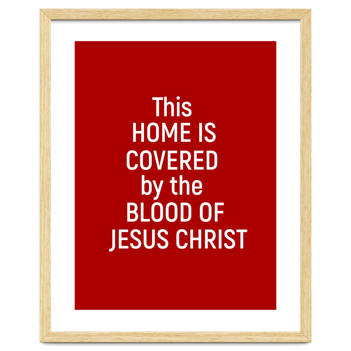 This Home is Covered By The Blood Of Jesus