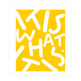 It Is What It Is. Typography Funky Quote Saying Words, Minimal Positivity Bright Yellow, Fun Quirky Eclectic Bohemian Contemporary Modern (Print Only) thumbnail