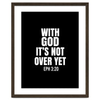 With God Its Not Over Yet