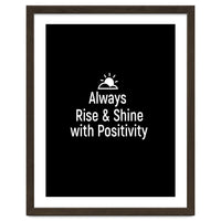 Always rise and shine with positivity