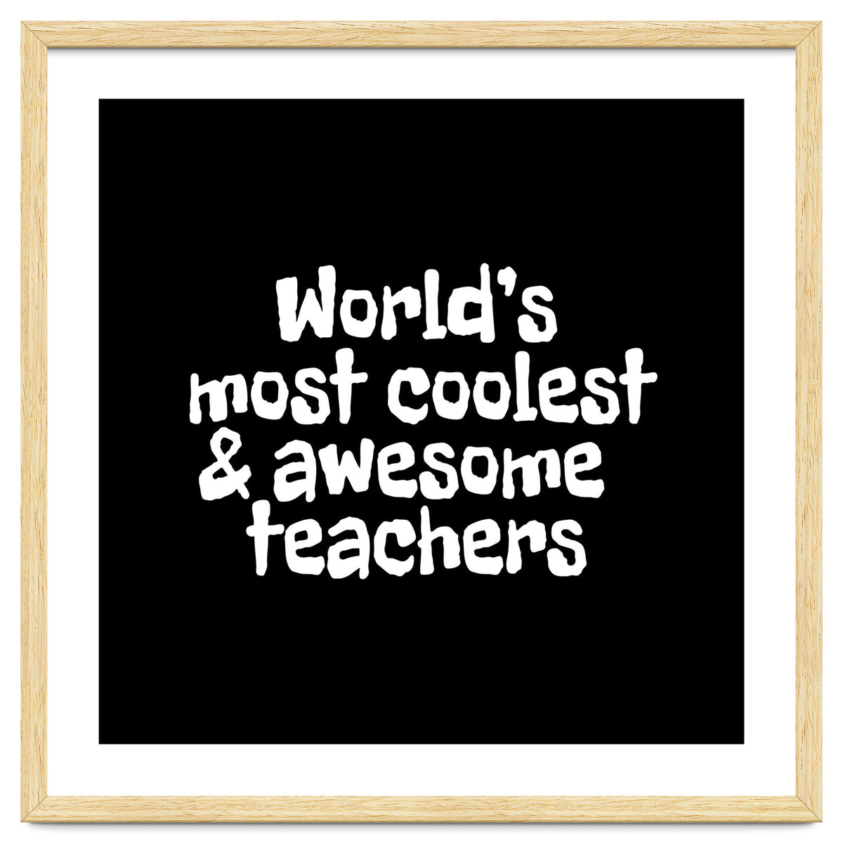 World's most coolest and awesome teachers