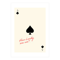 Ace of Spades Luck Quote Print, How Lucky Are We Motivational Wall Art (Print Only)