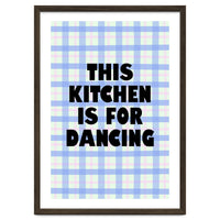This Kitchen Is For Dancing, Fun Quote Print for Happy Cooking Home Decor