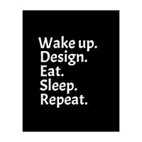 Wake Up Design Eat Sleep Repeat (Print Only)