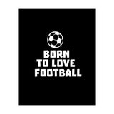Born To Love Football  (Print Only) thumbnail