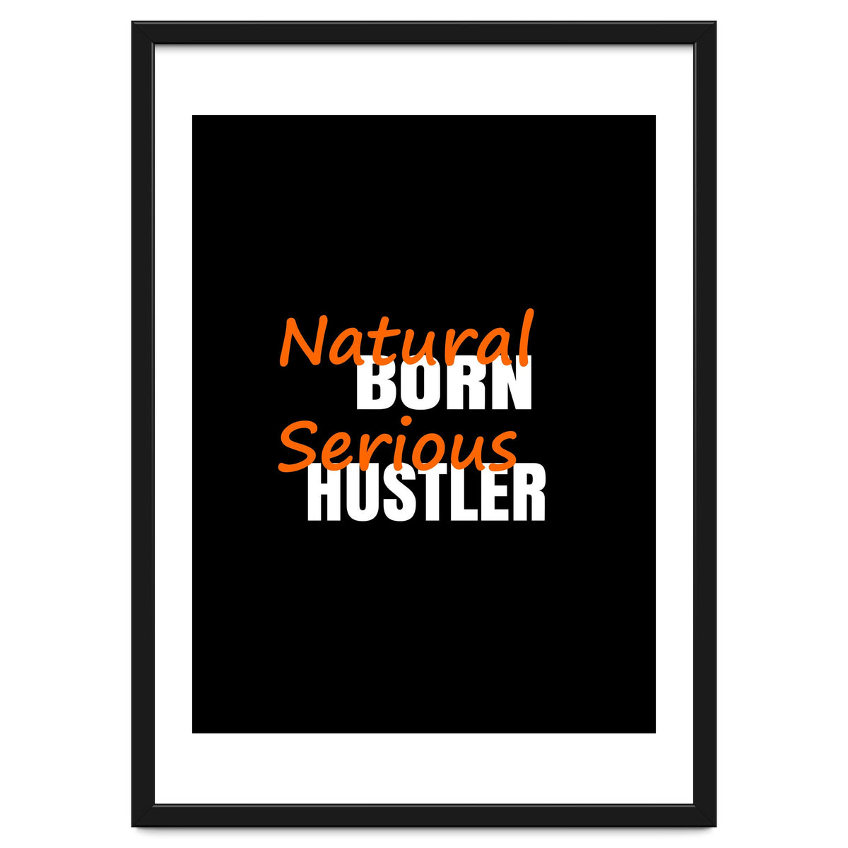 Natural Born Serious Hustler