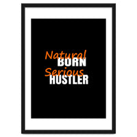 Natural Born Serious Hustler