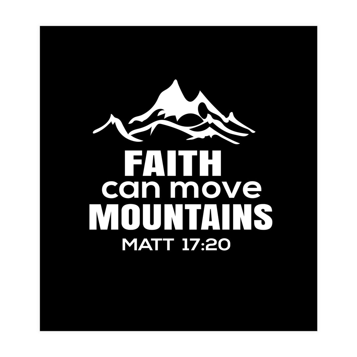 Faith Can Move Mountains (Print Only)