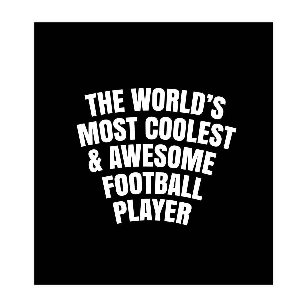 World's most coolest and awesome football Player (Print Only)