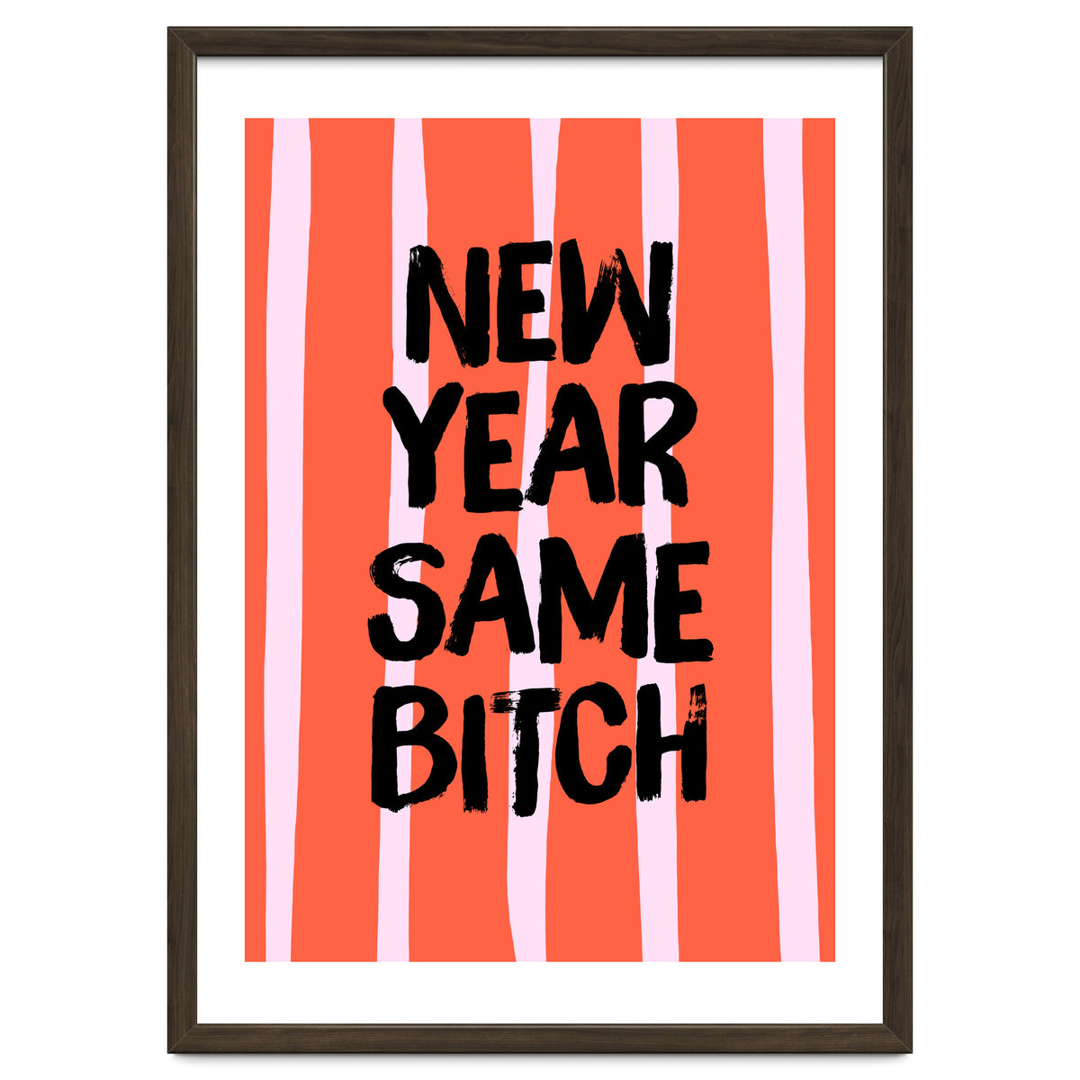 New Year Same Bitch, Funny Bold Quote Poster for Confident Girl Boss Decor
